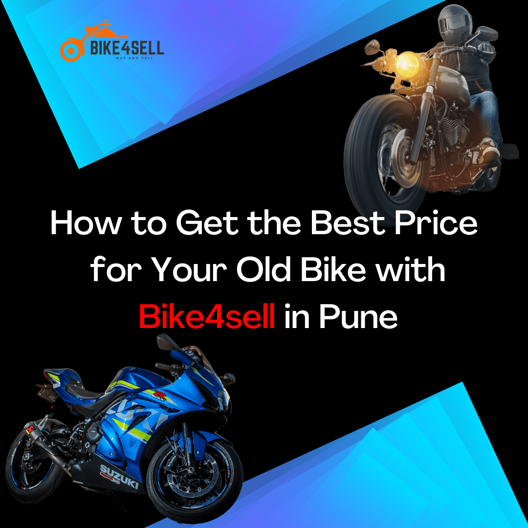 How to Get the Best Price for Your Old Bike with Bike4sell in Pune