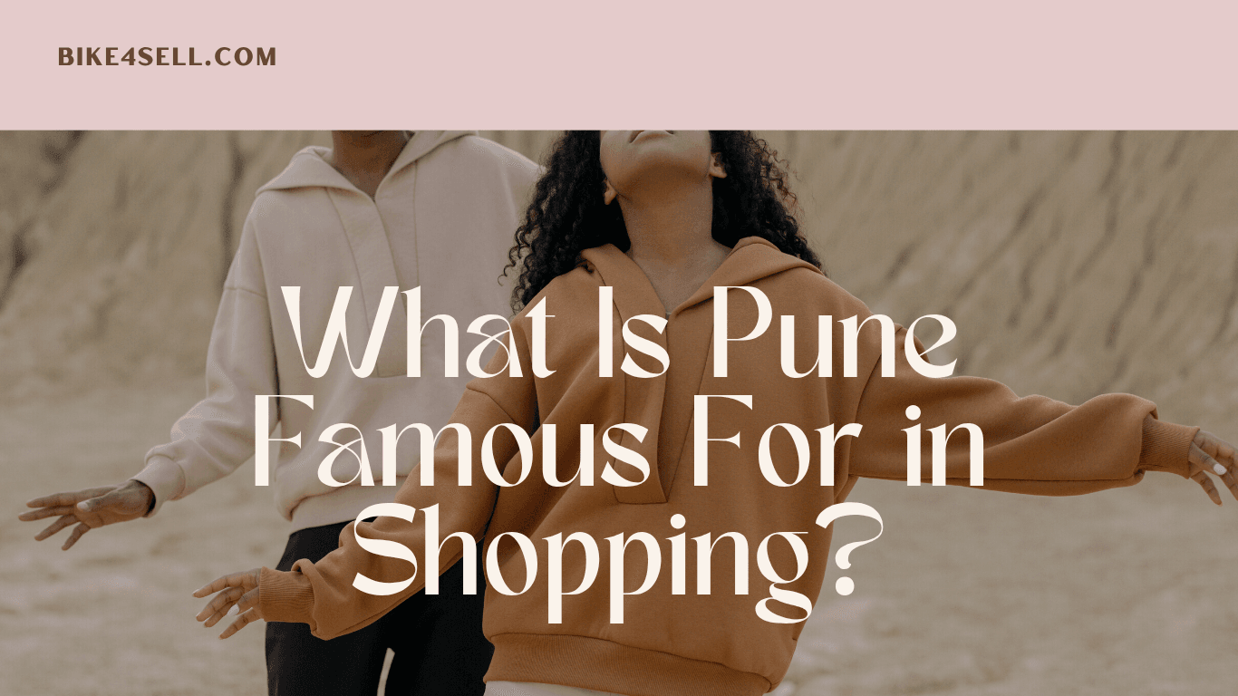 What Is Pune Famous For in Shopping? A Complete Guide by Bike4sell.com